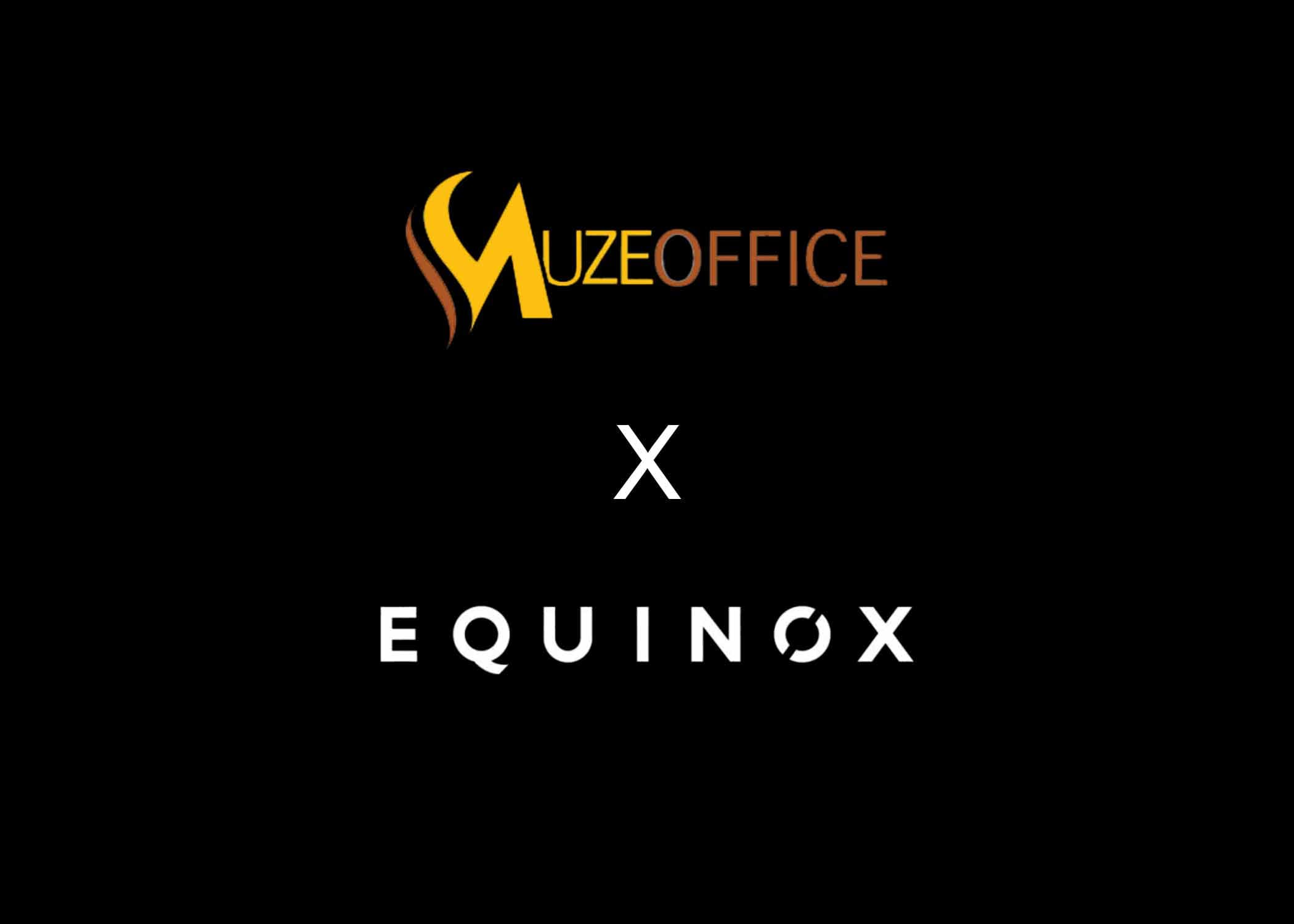 Muze Office and Equinox: A Partnership for Excellence